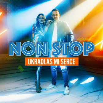 Ukradłaś Mi Serce by NON STOP