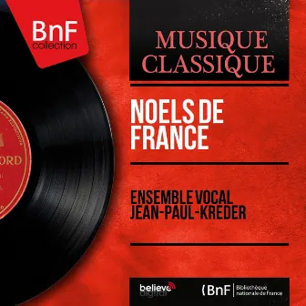 Noëls de France (Mono Version) by Ensemble vocal Jean-Paul-Kreder