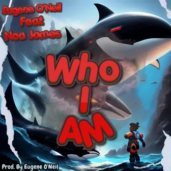 Who I Am by Eugene O'Neil