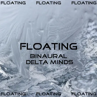 Binaural Delta Minds by Floating