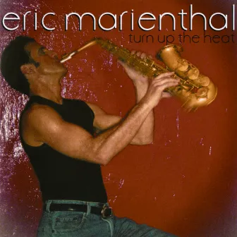 Turn Up The Heat by Eric Marienthal