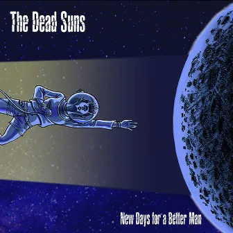 New Days for a Better Man by The Dead Suns