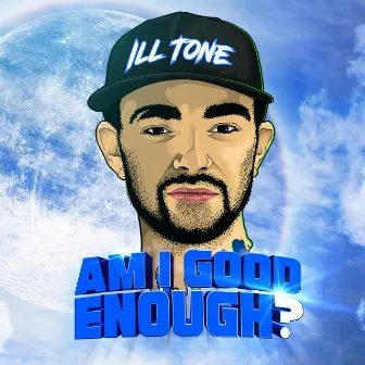 Am I Good Enough? (Short Mixes) by Ill Tone