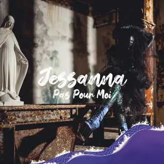 Pas pour moi by JESSANNA