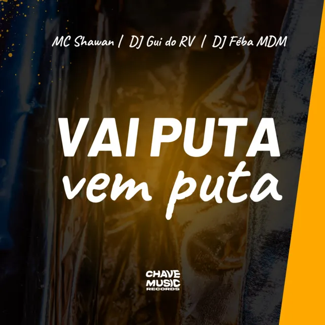 Vai Puta, Vem Puta