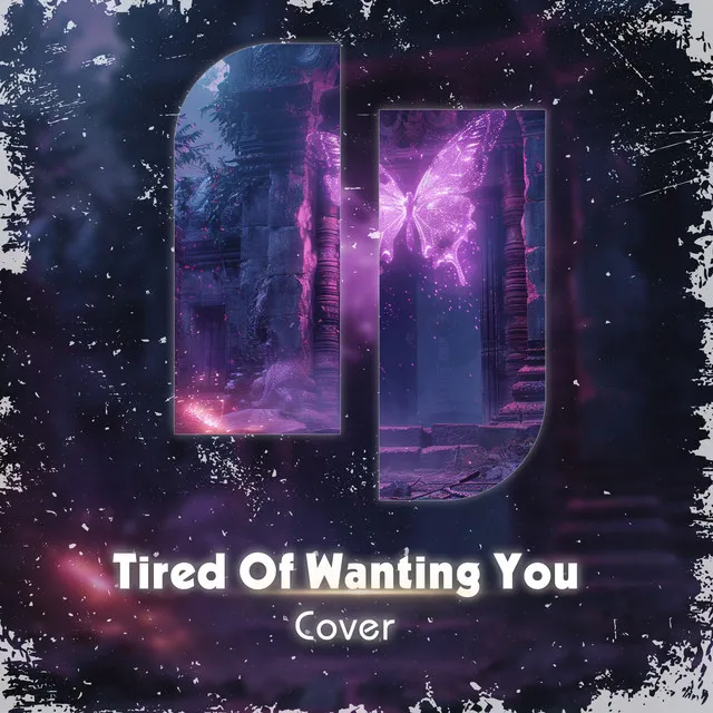 Tired Of Wanting You (Cover)