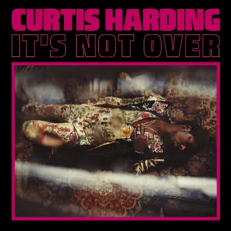 It's Not Over by Curtis Harding