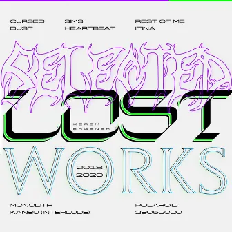 Selected Lost Works 2018​-​​​2020 by Kerem Ergener