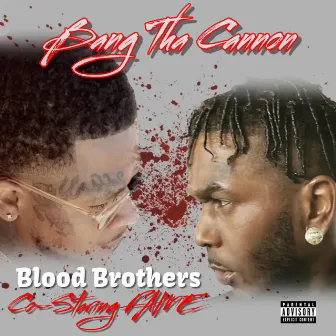 Blood Brothers by Bang tha Cannon