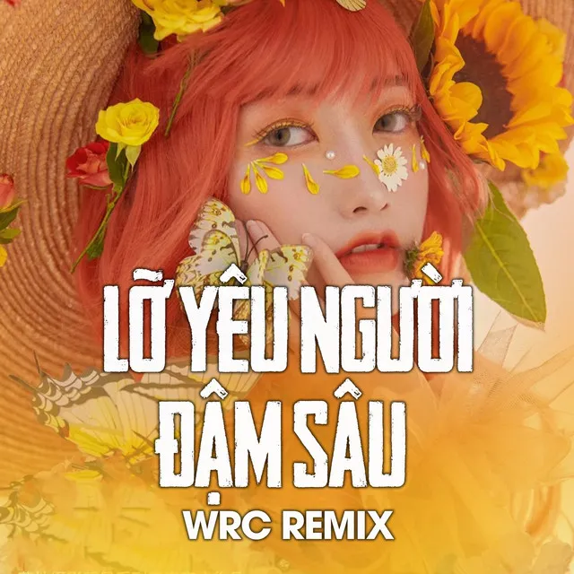 Lỡ Yêu Người Đậm Sâu (WRC Remix)