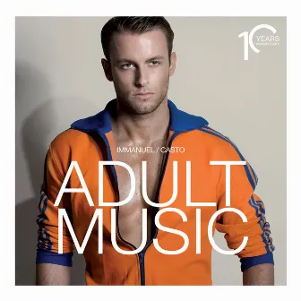 Adult Music (10 Years Anniversary) by Immanuel Casto