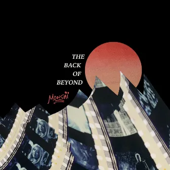 The Back of Beyond by Monsaï