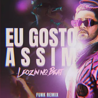 Mas eu gosto assim (Funk) by Leozinn No Beat