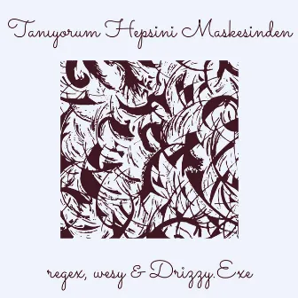 Tanıyorum Hepsini Maskesinden by Drizzy.exe