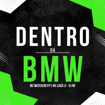 Dentro Da Bmw by MC Mateuzin FP