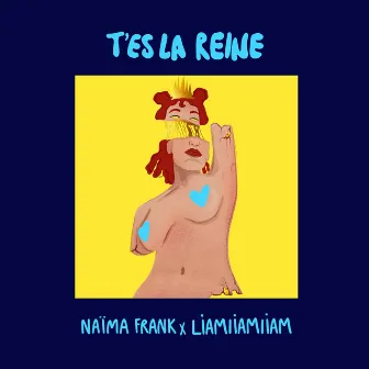 T'es la reine by Naïma Frank