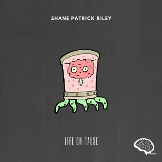 Life On Pause by Shane Patrick Riley