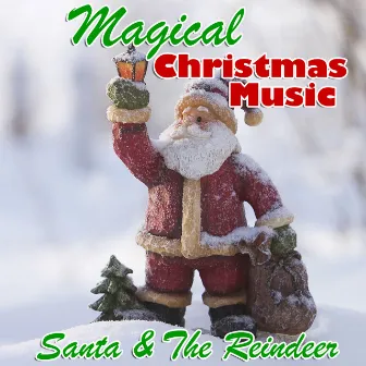 Magical Chrismas Music by Santa & The Reindeer