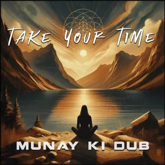 Take Your Time by Munay Ki Dub