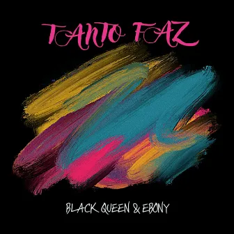 Tanto Faz by Black Queen