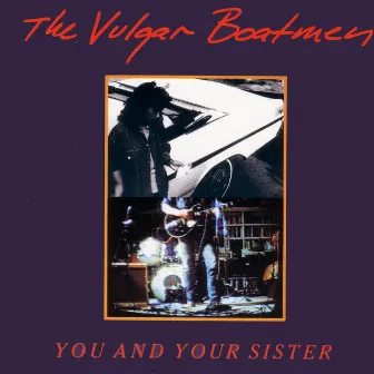 You And Your Sister by The Vulgar Boatmen