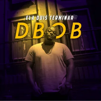 Ela Quis Terminar by Dbob