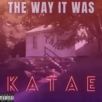 The Way It Was by Katae