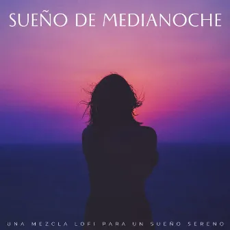 Sueño De Medianoche: Una Mezcla Lofi Para Un Sueño Sereno by 