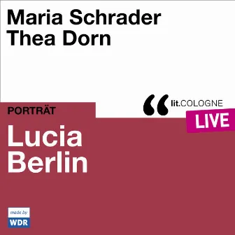 Lucia Berlin [lit.COLOGNE live (ungekürzt)] by Maria Schrader