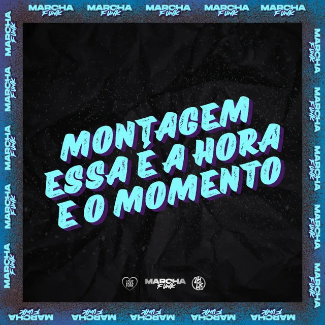 MONTAGEM ESSA É A HORA E O MOMENTO