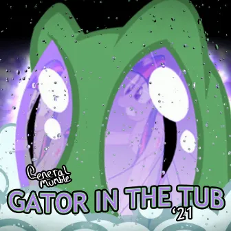 Gator in the Tub '21 by General Mumble