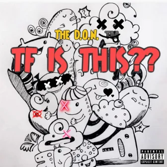 TF Is This?? by The D.O.N.