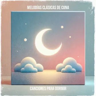 Melodías Clásicas De Cuna by Canciones Para Dormir