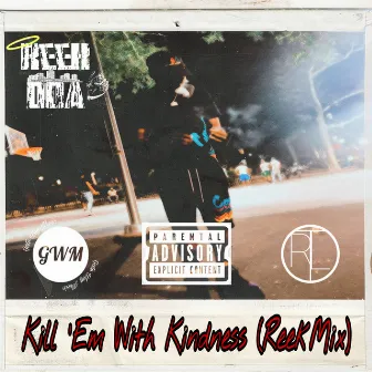 Kill 'Em With Kindness (ReekMix) by Reek DOA