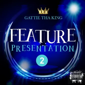 Feature Presentation, Vol. 2 by Gattie Tha King