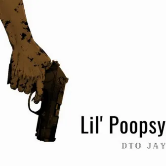 Lil Poopsy by DTO JAY