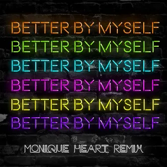 Better By Myself (Mo Heart Remix) by Mo Heart