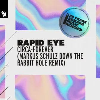 Circa-Forever (Markus Schulz Down the Rabbit Hole Remix) by Rapid Eye