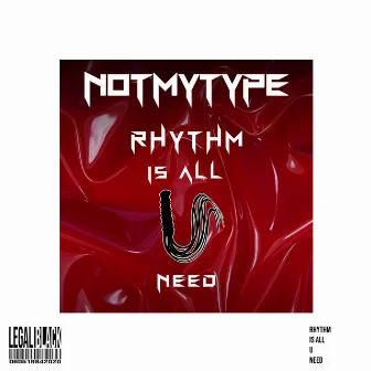 Rhythm Is All U Need by NOTMYTYPE