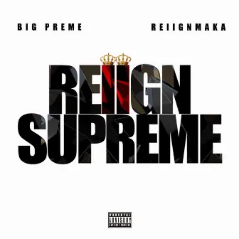 REIIGN SUPREME 2 by BIG PREME