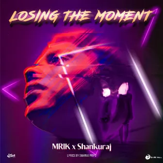 Losing The Moment by MRIK