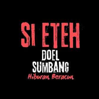 Si Eteh by Hiburan Beracun