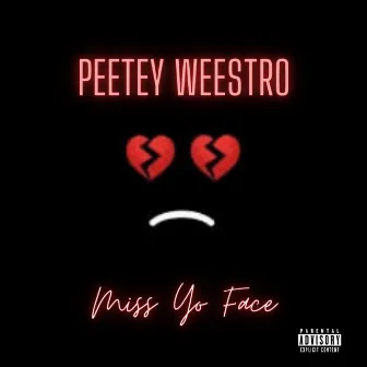 Miss Yo Face by Peetey Weestro