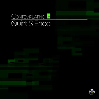 Contemplating E by Quint S Ence