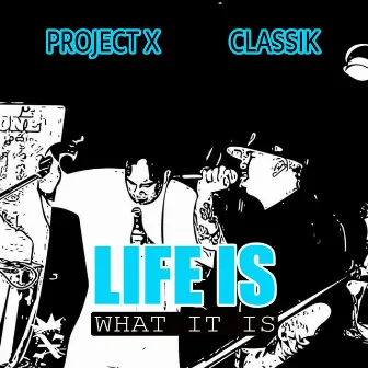 Life Is What It Is by Project X