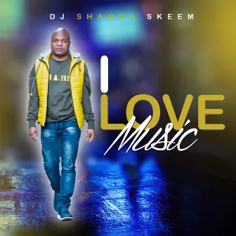 I Love Music by DJ Shandu Skeem