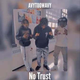 No Trust by AVYTOOWAVY