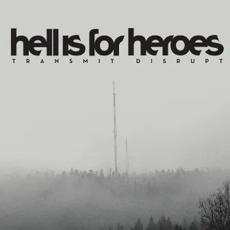 Transmit Disrupt by Hell Is For Heroes