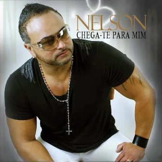 Chega-Te Para Mim by Nelson