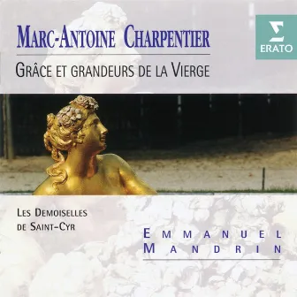 Charpentier - Grâce et grandeurs de la Vierge by Emmanuel Mandrin